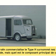 En 1848, Citroën commercialise le Type H surnommé nez de cochon ou panier à salade, mais quel est le composant principal de sa carrosserie ?